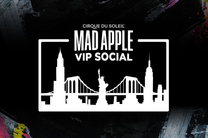 Mad Apple by Cirque du Soleil® VIP Social Experience - VIP Social Experience Perks: What you get before the curtain